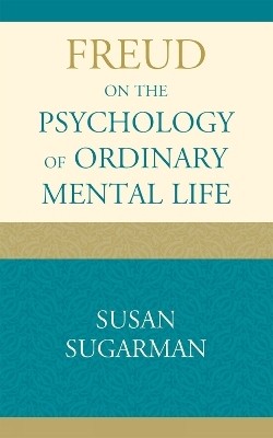 Freud on the Psychology of Ordinary Mental Life(English, Hardcover, Sugarman Susan)