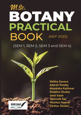 M.Sc. BOTANY PRACTICAL BOOK (NEP 2020) (SEM 1, SEM 2, SEM 3 and SEM 4)(Paperback, Dr. Shikha Saxena)