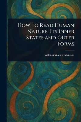 How to Read Human Nature(English, Paperback, Atkinson William Walker)