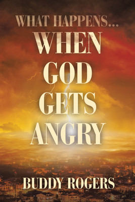 What Happens...When God Gets Angry(English, Paperback, Rogers Buddy)