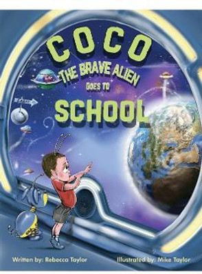 Coco the Brave Alien Goes to School(English, Paperback, Taylor Rebecca)