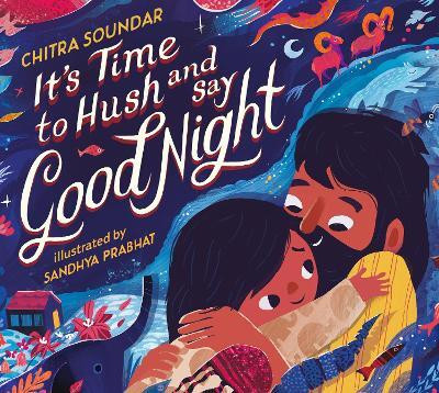 It's Time to Hush and Say Good Night(English, Hardcover, Soundar Chitra)