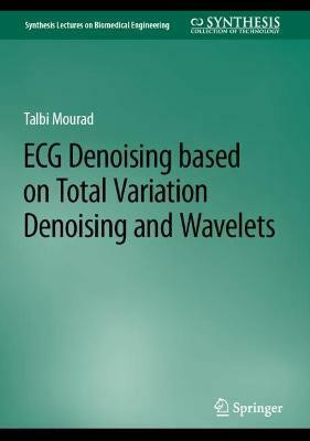 ECG Denoising Based on Total Variation Denoising and Wavelets(English, Hardcover, Mourad Talbi)