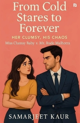 From Cold Stares to Forever - Her Clumsy X His Chaos (EditionFirst )(English, Paperback, Kaur Samarjeet)