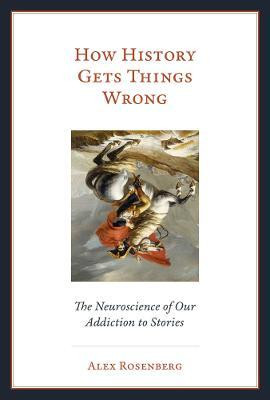 How History Gets Things Wrong(English, Hardcover, Rosenberg Alex)
