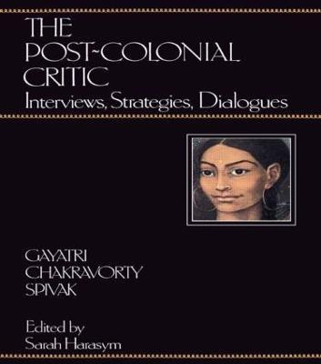 The Post-Colonial Critic(English, Paperback, Spivak Gayatri Chakravorty)