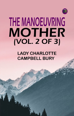 The Manoeuvring Mother (vol. 2 of 3)(Paperback, Lady Charlotte Campbell Bury)