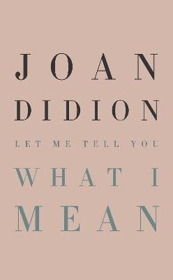 Let Me Tell You What I Mean(English, Hardcover, Didion Joan)