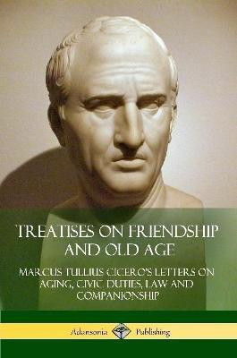 Treatises on Friendship and Old Age(English, Paperback, Cicero Marcus Tullius)