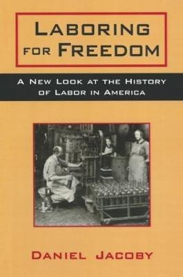 Laboring for Freedom(English, Paperback, Jacoby Daniel)