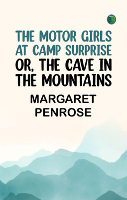 The Motor Girls at Camp Surprise; Or, The Cave in the Mountains(Paperback, Margaret Penrose)