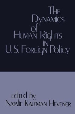 The Dynamics of Human Rights in United States Foreign Policy(English, Hardcover, Hevener Natalie Kaufman)