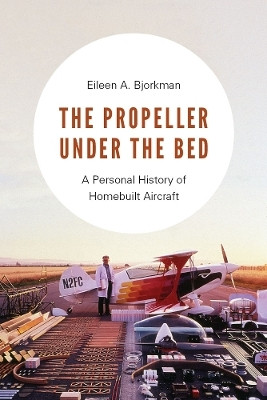 The Propeller Under the Bed(English, Hardcover, Bjorkman Eileen A.)