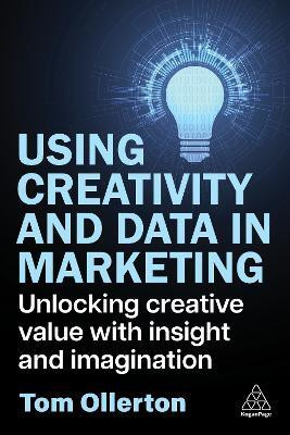 Using Creativity and Data in Marketing(English, Paperback, Ollerton Tom)