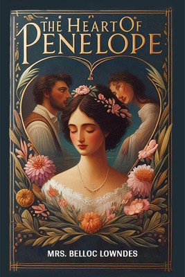 The Heart of Penelope(English, Paperback, Lowndes Belloc Mrs)