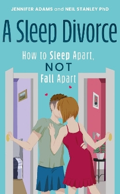 A Sleep Divorce: How to Sleep Apart, Not Fall Apart(English, Paperback, Adams Jennifer)