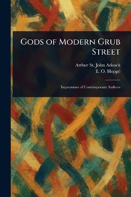 Gods of Modern Grub Street(English, Paperback, Adcock Arthur St John)