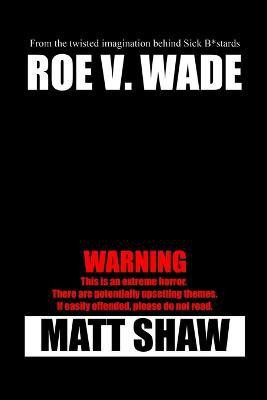 Roe V. Wade(English, Paperback, Shaw Matt)
