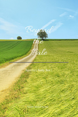 Beyond the Pale  - Hypocrisy & Reality: Book 1(English, Paperback, 'Videh' Arvind Kumar)