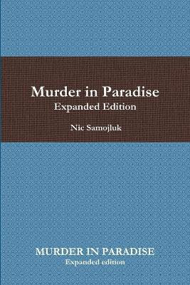 Murder in Paradise Expanded Edition(English, Paperback, Samojluk Nic)
