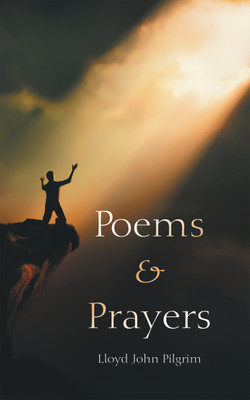 Poems & Prayers(Paperback, Lloyd John Pilgrim)