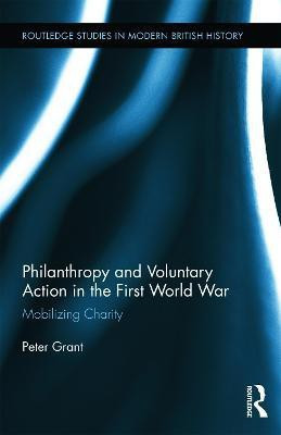 Philanthropy and Voluntary Action in the First World War(English, Hardcover, Grant Peter)