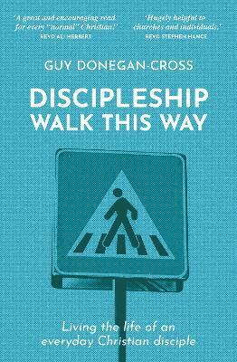 Discipleship: Walk This Way(English, Paperback, Donegan-Cross Guy)