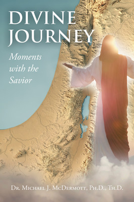 Divine Journey Moments with the Savior(English, Hardcover, McDermott Th D Michael J Dr PH D)
