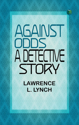 Against Odds A Detective Story(Paperback, Lawrence L. Lynch)