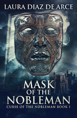 Mask Of The Nobleman(English, Paperback, Diaz de Arce Laura)