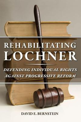 Rehabilitating Lochner(English, Paperback, Bernstein David E.)