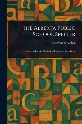 The Alberta Public School Speller(English, Paperback, Anonymous)