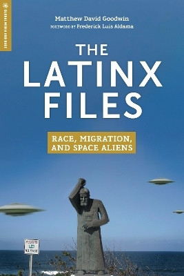 The Latinx Files(English, Electronic book text, Goodwin Matthew David)