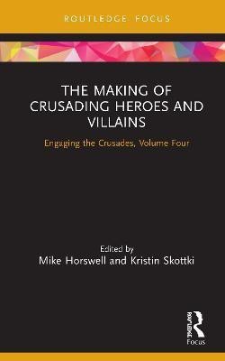 The Making of Crusading Heroes and Villains(English, Hardcover, unknown)