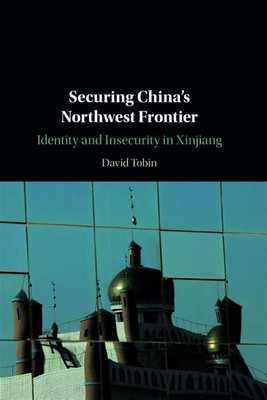 Securing China's Northwest Frontier(English, Electronic book text, Tobin David)
