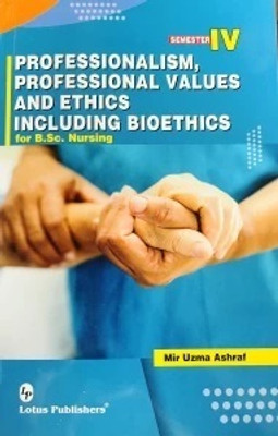 Professionalism, Professional Values and Ethics including Bioethics for B.Sc. Nursing(Paperback, Mir Uzma Ashraf)