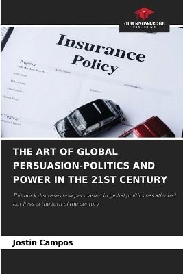 The Art of Global Persuasion-Politics and Power in the 21st Century(English, Paperback, Campos Jostin)