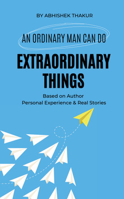AN ORDINARY MAN CAN DO EXTRAORDINARY THINGS(Paperback, ABHISHEK THAKUR)