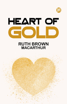 Heart of Gold(Paperback, Ruth Brown MacArthur)