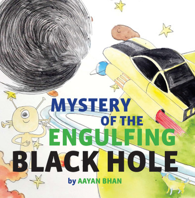 MYSTERY OF THE ENGULFING BLACK HOLE  - Mystery book on space and aliens. Science fiction for kids.(Paperback, Aayan Bhan)