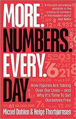 More.Numbers. Every. Day.: How Figures Are Taking Over Our Lives – And Why Its Time to Set Ourselv(Paperback, Micael Dahlen, Helge Thorbjørnsen)