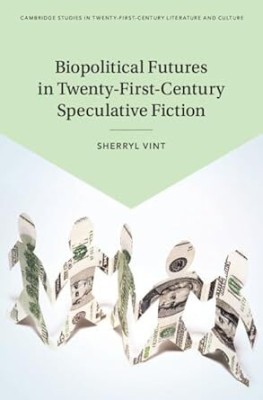 Biopolitical Futures in Twenty-First-Century Speculative Fiction(Paperback, Vint)