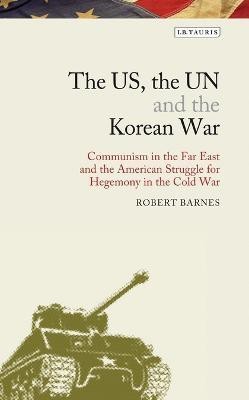 The US, the UN and the Korean War(English, Electronic book text, Barnes Robert)