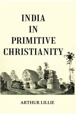 India in Primitive Christianity(Paperback, Arthur Lillie)