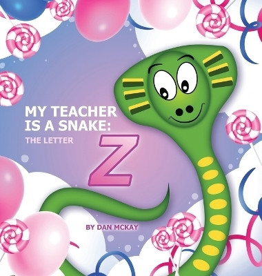 My Teacher is a Snake the Letter Z(English, Hardcover, McKay Dan)