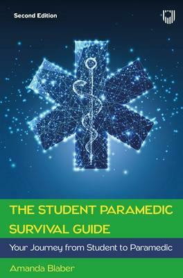 The Student Paramedic Survival Guide: Your Journey from Student to Paramedic, 2e(English, Paperback, Blaber Amanda)