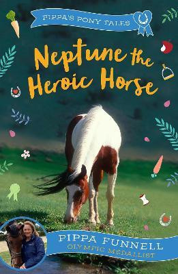 Neptune the Heroic Horse(English, Paperback, Funnell Pippa)
