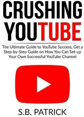 Crushing YouTube(English, Paperback, Patrick S B)