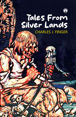 Tales From Silver Lands(Paperback, Charles Joseph Finger)
