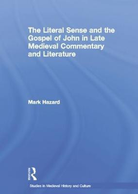 The Literal Sense and the Gospel of John in Late Medieval Commentary and Literature(English, Paperback, Hazard Mark)